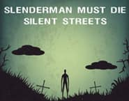 Slenderman Must Die Silent Streets
